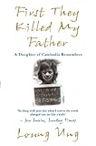 First They Killed My Father: A Daughter of Cambodia Remembers