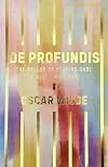 De Profundis: The Ballad of Reading Gaol and Other Writings