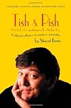 Tish and pish : how to be of a speakingness like Stephen Fry : a delicious collection of sumptious gorgiosities