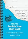 How to Publish Your Own Book: Secrets from the Inside