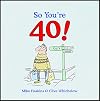 So You're 40!