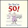 So you're 50! the age you never thought you'd reach