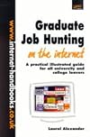 Graduate Job Hunting on the Internet: A Practical Illustrated Guide for All University and College Leavers
