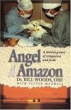 Angel of the Amazon: A Thrilling Story of Compassion and Faith