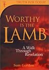 Worthy is the Lamb: A Walk Through Revelation (Truth for Today)