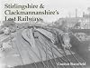 Stirlingshire and Clackmannanshire's Lost Railways