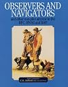 Observers and Navigators: And Other Non-Pilot Aircrew in the RFC, RNAS and RAF