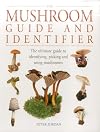 The Ultimate Mushroom Book: The Complete Guide to Mushrooms - A Photographic A-Z of Types and 100 Original Recipes
