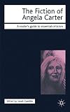 The Fiction of Angela Carter (Icon Reader's Guides to Essential Criticism)