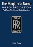 The Magic Of A Name The Rollsroyce Story Part Two The Power Behind The Jets Pt 2