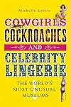 Cowgirls, Cockroaches & Celebrity Lingerie: The World's Most Unusual Museums