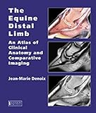 The Equine Distal Limb An Atlas Of Clinical Anatomy And Comparative Imaging