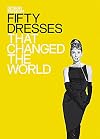 Fifty Dresses That Changed the World
