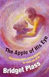 The Apple of His Eye: Discovering God's Loving Purpose for Each One of Us