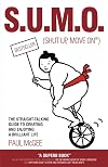 SUMO (Shut Up, Move On): The Straight-Talking Guide to Creating and Enjoying a Brilliant Life