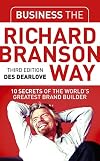 Business the Richard Branson Way: 10 Secrets of the World's Greatest Brand Builder (Big Shots Series)