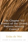The Chapter VII Powers of the United Nations Security Council (Studies in International Law)