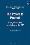 The power to protect trade, health and uncertainty in the WTO