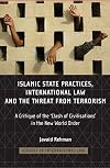 Islamic State Practices, International Law and the Threat from Terrorism: A Critique of the 'Clash of Civilizations' in the New World Order (Studies in International Law)