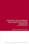 The WTO, the Internet and Trade in Digital Products: EC-US Perspectives (Studies in International Trade Law)