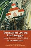 Transnational Law And Local Struggles Mining Communities And The World Bank