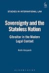 Sovereignty and the Stateless Nation: Gibraltar in the Modern European Legal Context (Studies in International Law)