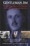 Gentleman Jim: The Wartime Story of a Founder of the SAS and Special Services