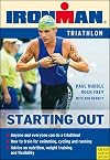 Starting Out Triathlon: Training for Your First Competition (Ironman Edition)