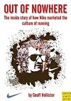 Out of Nowhere: The Inside Story of How Nike Marketed the Culture of Running