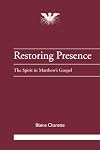 Restoring presence : the Spirit in Matthew's gospel
