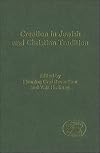 Creation in Jewish and Christian Tradition (Library Hebrew Bible/Old Testament Studies)