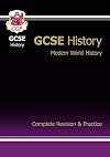 GCSE History: Modern World History: Complete Revision & Practice