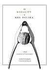The Morality of Mrs. Dulska: A Play