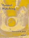 Tunnel watching