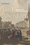 Lost Aberdeen: Aberdeen's Lost Architectural Heritage