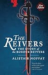 The Reivers: The Story of the Border Reivers