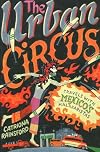 Urban Circus: Travels With Mexico's Malabaristas (Bradt Travel Guides (Travel Literature))