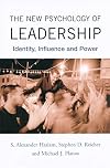 The New Psychology of Leadership: Identity, Influence and Power