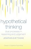 Hypothetical Thinking: Dual Processes in Reasoning and Judgement (Essays in Cognitive Psychology)