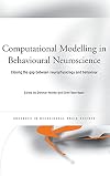 Computational Modelling in Behavioural Neuroscience: Closing the Gap Between Neurophysiology and Behaviour