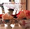 My Mother Said: Words of Wit and Wisdom from Mothers to Daughters (Gift)