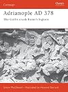 Adrianople AD 378: The Goths Crush Rome's Legions