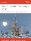 The Armada Campaign 1588: The Great Enterprise against England