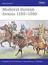 Medieval Russian Armies 1250-1500