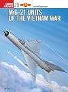 MiG-21 Units of the Vietnam War (Osprey Combat Aircraft 29)