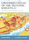 Crusader Castles of the Teutonic Knights 1: The Red-Bricked Castles of Prussia, 1230-1466