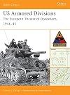 US Armored Divisions: The European Theater of Operations, 1944-45
