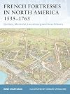 French Fortresses in North America 1535-1763: Québec, Montréal, Louisbourg and New Orleans