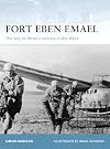 Fort Eben Emael: The Key to Hitler's Victory in the West