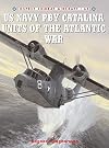 US Navy PBY Catalina Units of the Atlantic War (Combat Aircraft)